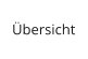 Übersicht