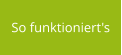 So funktioniert's